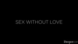 Deeper - Sex Without Love
